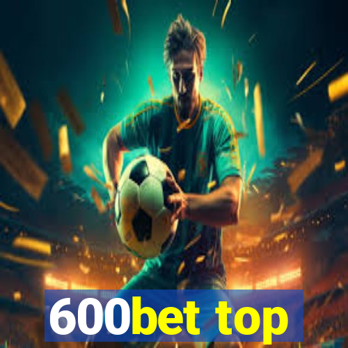 600bet top